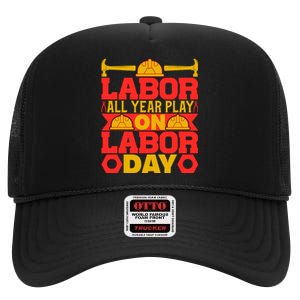 Labor All Year Play On Labor Day Gift Plumber High Crown Mesh Back Trucker Hat