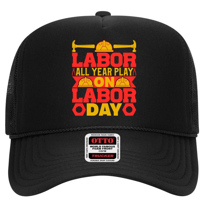 Labor All Year Play On Labor Day Gift Plumber High Crown Mesh Back Trucker Hat