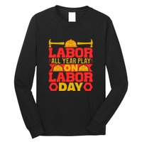 Labor All Year Play On Labor Day Gift Plumber Long Sleeve Shirt