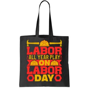 Labor All Year Play On Labor Day Gift Plumber Tote Bag