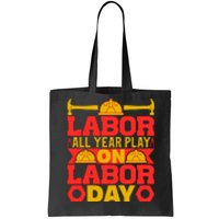 Labor All Year Play On Labor Day Gift Plumber Tote Bag