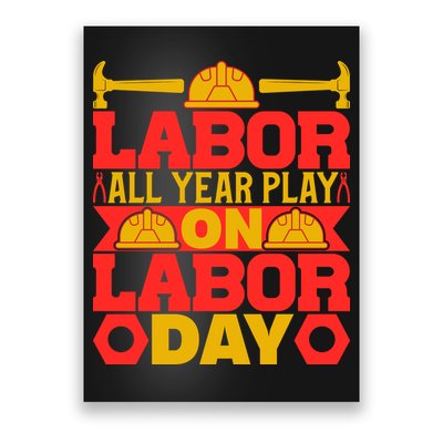 Labor All Year Play On Labor Day Gift Plumber Poster