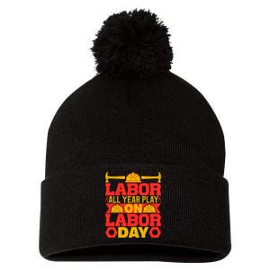 Labor All Year Play On Labor Day Gift Plumber Pom Pom 12in Knit Beanie