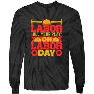 Labor All Year Play On Labor Day Gift Plumber Tie-Dye Long Sleeve Shirt