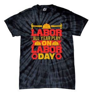 Labor All Year Play On Labor Day Gift Plumber Tie-Dye T-Shirt