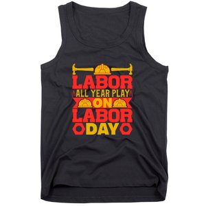 Labor All Year Play On Labor Day Gift Plumber Tank Top