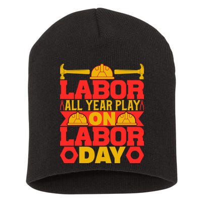 Labor All Year Play On Labor Day Gift Plumber Short Acrylic Beanie