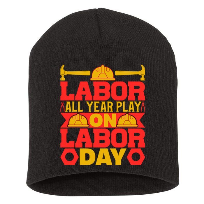 Labor All Year Play On Labor Day Gift Plumber Short Acrylic Beanie