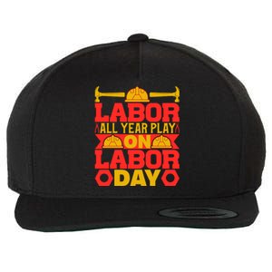 Labor All Year Play On Labor Day Gift Plumber Wool Snapback Cap