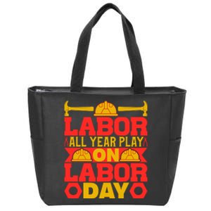 Labor All Year Play On Labor Day Gift Plumber Zip Tote Bag