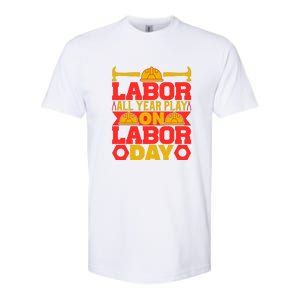 Labor All Year Play On Labor Day Gift Plumber Softstyle CVC T-Shirt