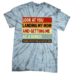 look at you landing my mom and getting me as a bonus Tie-Dye T-Shirt