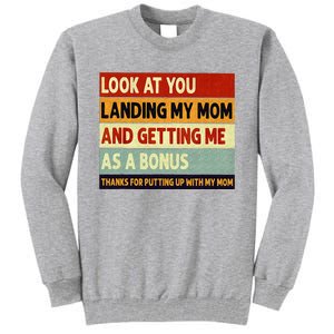 look at you landing my mom and getting me as a bonus Tall Sweatshirt