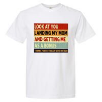 look at you landing my mom and getting me as a bonus Garment-Dyed Heavyweight T-Shirt