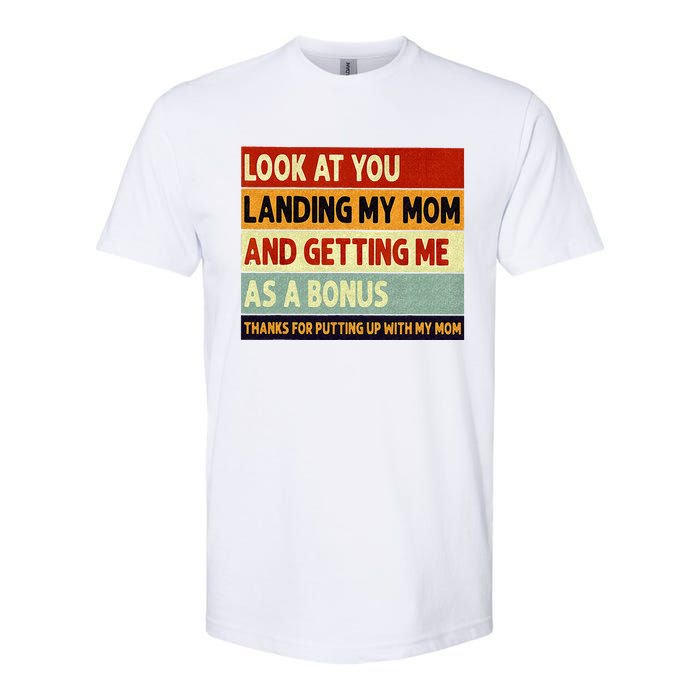 look at you landing my mom and getting me as a bonus Softstyle CVC T-Shirt