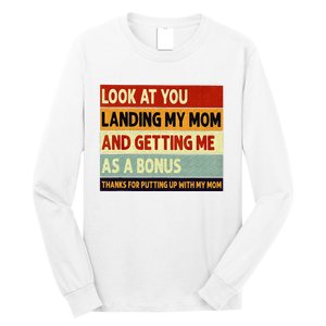 look at you landing my mom and getting me as a bonus Long Sleeve Shirt