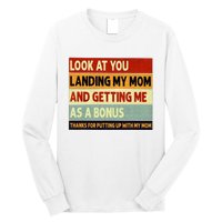 look at you landing my mom and getting me as a bonus Long Sleeve Shirt