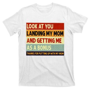 look at you landing my mom and getting me as a bonus T-Shirt