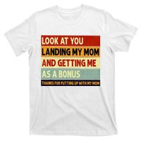 look at you landing my mom and getting me as a bonus T-Shirt