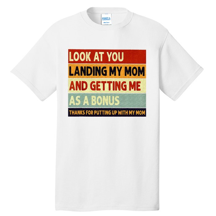 look at you landing my mom and getting me as a bonus Tall T-Shirt