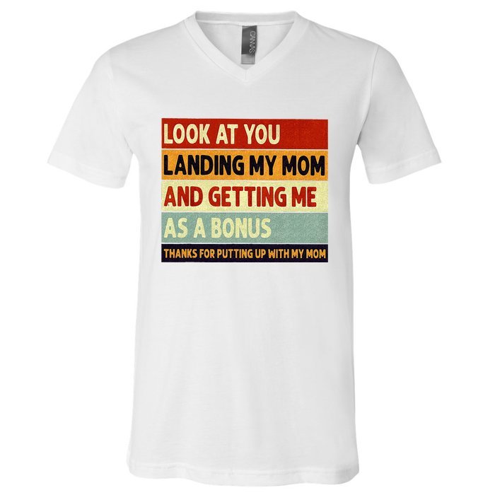 look at you landing my mom and getting me as a bonus V-Neck T-Shirt