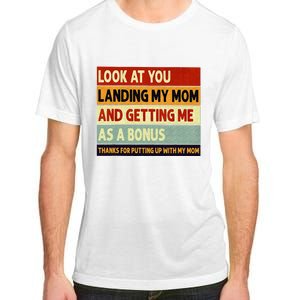 look at you landing my mom and getting me as a bonus Adult ChromaSoft Performance T-Shirt