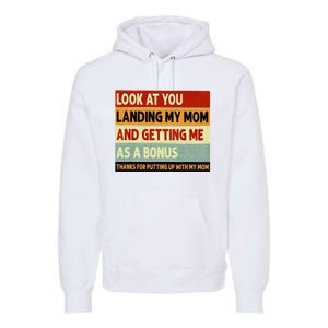 look at you landing my mom and getting me as a bonus Premium Hoodie