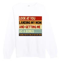 look at you landing my mom and getting me as a bonus Premium Crewneck Sweatshirt