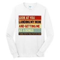 look at you landing my mom and getting me as a bonus Tall Long Sleeve T-Shirt