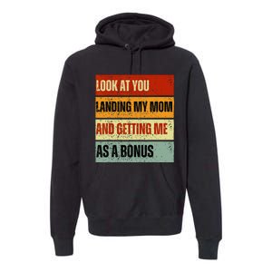 look at you landing my mom and getting me as a bonus Premium Hoodie