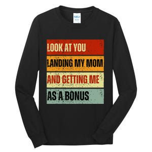 look at you landing my mom and getting me as a bonus Tall Long Sleeve T-Shirt