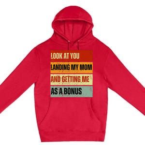 look at you landing my mom and getting me as a bonus Premium Pullover Hoodie