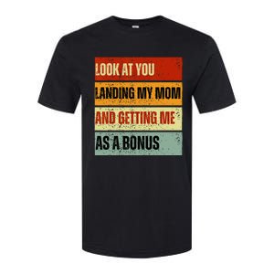 look at you landing my mom and getting me as a bonus Softstyle CVC T-Shirt