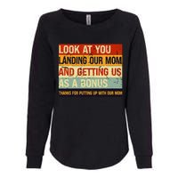 Look At You Landing Our Mom And Getting Us As A Bonus Womens California Wash Sweatshirt