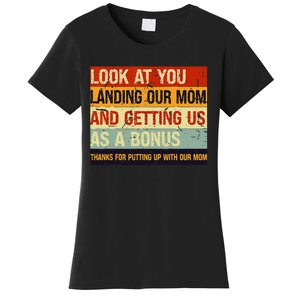 Look At You Landing Our Mom And Getting Us As A Bonus Women's T-Shirt