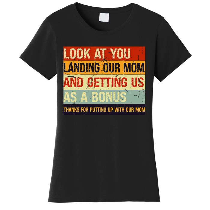 Look At You Landing Our Mom And Getting Us As A Bonus Women's T-Shirt