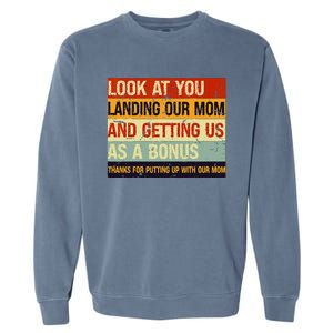 Look At You Landing Our Mom And Getting Us As A Bonus Garment-Dyed Sweatshirt