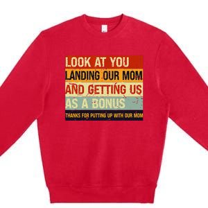 Look At You Landing Our Mom And Getting Us As A Bonus Premium Crewneck Sweatshirt