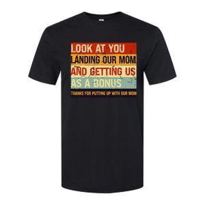 Look At You Landing Our Mom And Getting Us As A Bonus Softstyle CVC T-Shirt