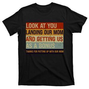 Look At You Landing Our Mom And Getting Us As A Bonus T-Shirt