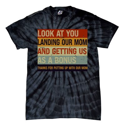 Look At You Landing Our Mom And Getting Us As A Bonus Tie-Dye T-Shirt