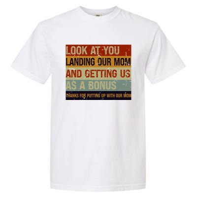 Look At You Landing Our Mom And Getting Us As A Bonus Garment-Dyed Heavyweight T-Shirt