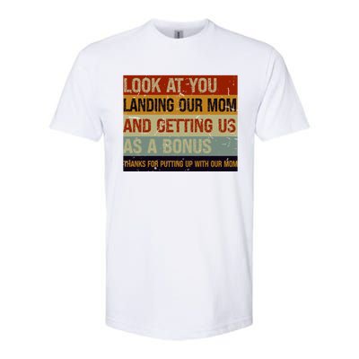 Look At You Landing Our Mom And Getting Us As A Bonus Softstyle® CVC T-Shirt