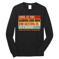 Look At You Landing Our Mom And Getting Us As A Bonus Long Sleeve Shirt