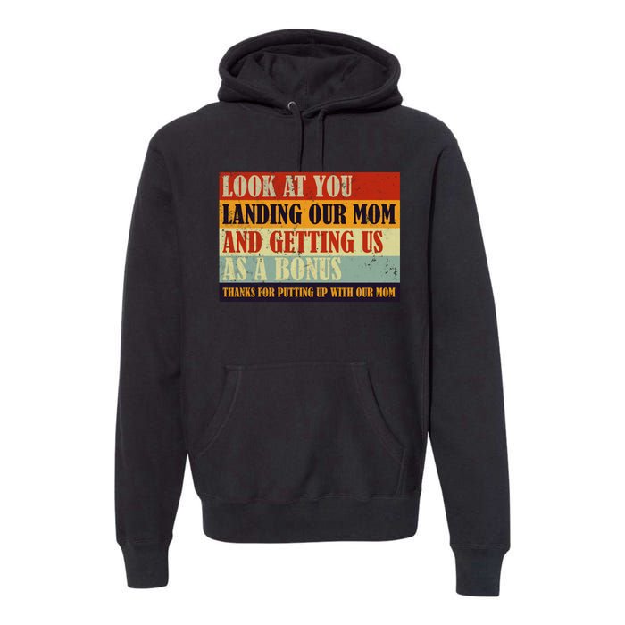 Look At You Landing Our Mom And Getting Us As A Bonus Premium Hoodie