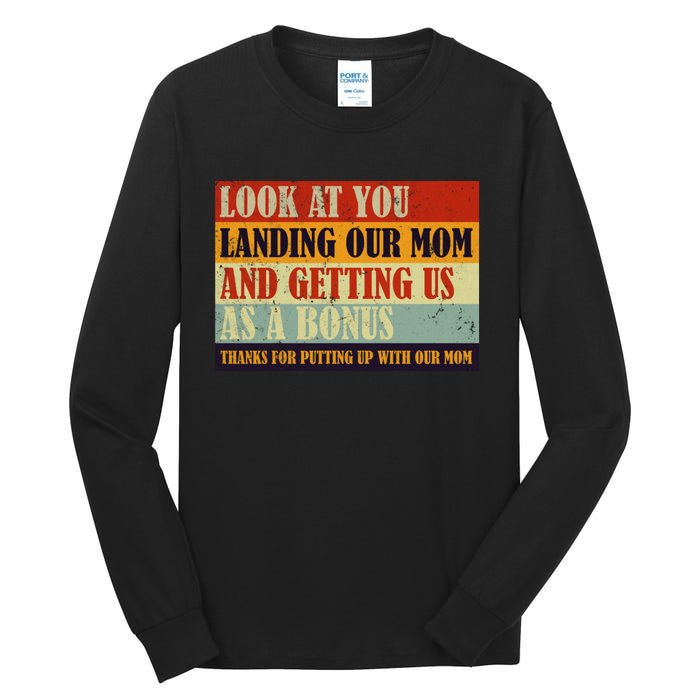 Look At You Landing Our Mom And Getting Us As A Bonus Tall Long Sleeve T-Shirt