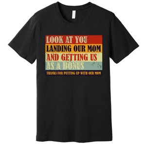 Look At You Landing Our Mom And Getting Us As A Bonus Premium T-Shirt