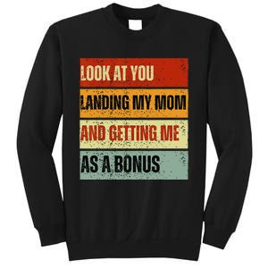 look at you landing my mom and getting me as a bonus Sweatshirt