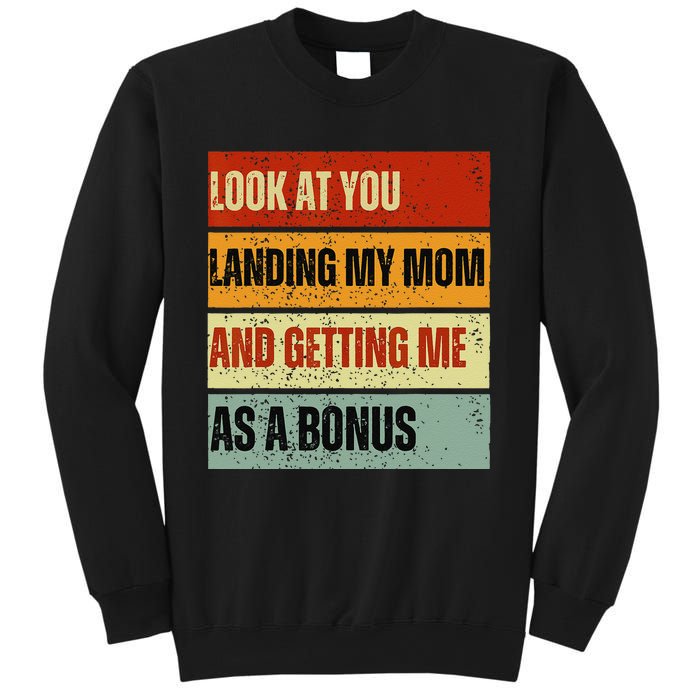 look at you landing my mom and getting me as a bonus Sweatshirt