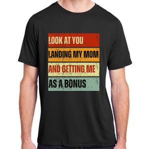 look at you landing my mom and getting me as a bonus Adult ChromaSoft Performance T-Shirt